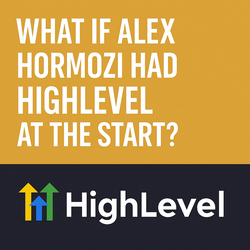what if alex hormozi had highlevel at the start