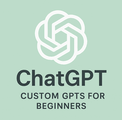 ChatGPT – Custom GPTs For Beginners free workshop training