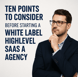 ten points to consider before starting a white label highlevel agency