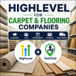 Discover how carpet and flooring companies can use HighLevel and FieldTask for CRM, marketing, appointments, payments and field service.